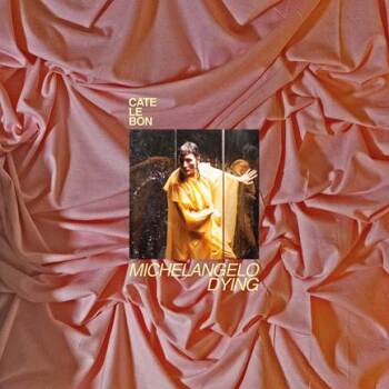 Cate Le Bon - Michelangelo Dying Artwork