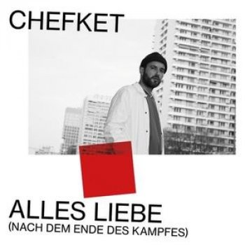 Chefket - Alles Liebe (Nach Dem Ende Des Kampfes) Artwork