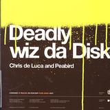 Chris de Luca and Peabird - Deadly Wiz Da Disko Artwork