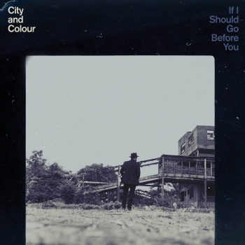 City & Colour - If I Should Go Before You Go Artwork