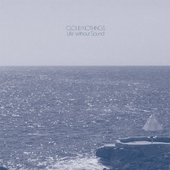 Cloud Nothings - Life Without Sound Artwork