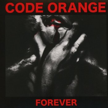 Code Orange - Forever Artwork