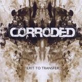 Corroded - Exit To Transfer Artwork