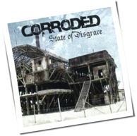 Corroded - State Of Disgrace