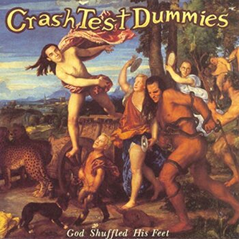 Crash Test Dummies - God Shuffled His Feet Artwork