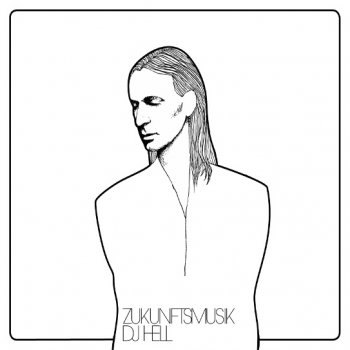 DJ Hell - Zukunftsmusik Artwork