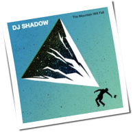 DJ Shadow - The Mountain Will Fall