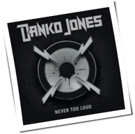 Danko Jones - Never Too Loud