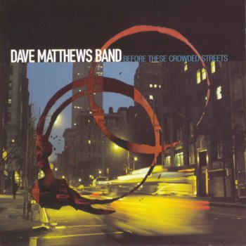 Dave Matthews Band - Before These Crowded Streets Artwork