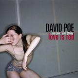 David Poe - Love Is Red