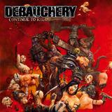 Debauchery - Continue To Kill Artwork