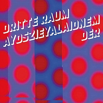 Der Dritte Raum - Aydszieyalaidnem Artwork
