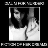 Dial M For Murder! - Fiction Of Her Dreams
