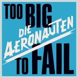 Die Aeronauten - Too Big To Fail Artwork