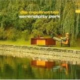 Die Moulinettes - Serendipity Park