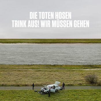 Die Toten Hosen - Trink Aus! Wir Müssen Gehen