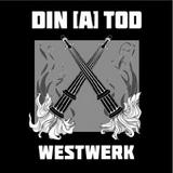 Din (A) Tod - Westwerk