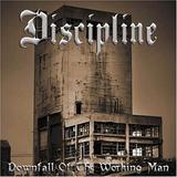 Discipline - Downfall Of The Working Man