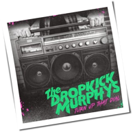Dropkick Murphys - Turn Up That Dial