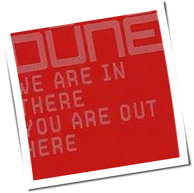 Dúné - We Are In There You Are Out Here