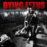 Dying Fetus - Descend Into Depravity Artwork