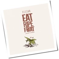 Elijah - Eat Ripe Fruit