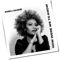 Emeli Sandé - How Were We To Know