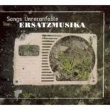 Ersatzmusika - Songs Unrecantable