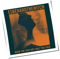 Esben And The Witch - Wash The Sins Not Only The Face