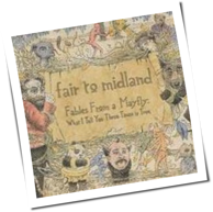 Fair To Midland - Fables From A Mayfly: What I Tell You Three Times Is True