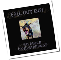 Fall Out Boy - So Much (For) Stardust