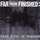 Far From Finished - East Side Of Nowhere Artwork