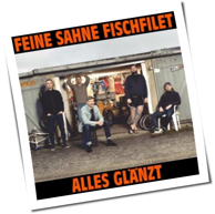 Feine Sahne Fischfilet - Alles Glänzt