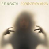 Fleur Earth - Es Entstehen Wesen Artwork