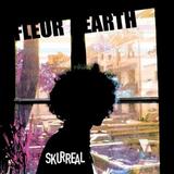 Fleur Earth - Skurreal Artwork