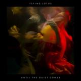 Flying Lotus - Until The Quiet Comes Artwork