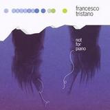 Francesco Tristano - Not For Piano Artwork