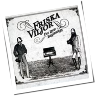 Friska Viljor - For New Beginnings