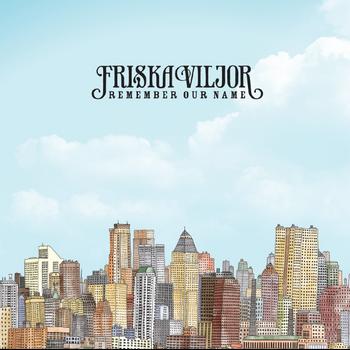Friska Viljor - Remember Our Name Artwork