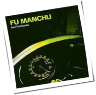 Fu Manchu - Start The Machine