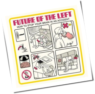 Future Of The Left - How To Stop Your Brain In An Accident