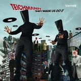 Gebrüder Teichmann - They Made Us Do It
