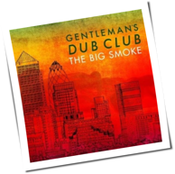 Gentleman's Dub Club - The Big Smoke