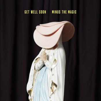 Get Well Soon - Minus The Magic
