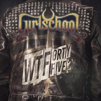 Girlschool - Wtfortyfive?