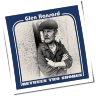 Glen Hansard - Between Two Shores