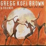 Gregg Kofi Brown - Together As One