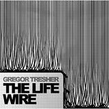 Gregor Tresher - The Life Wire