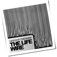 Gregor Tresher - The Life Wire