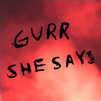 Gurr - She Says Artwork
